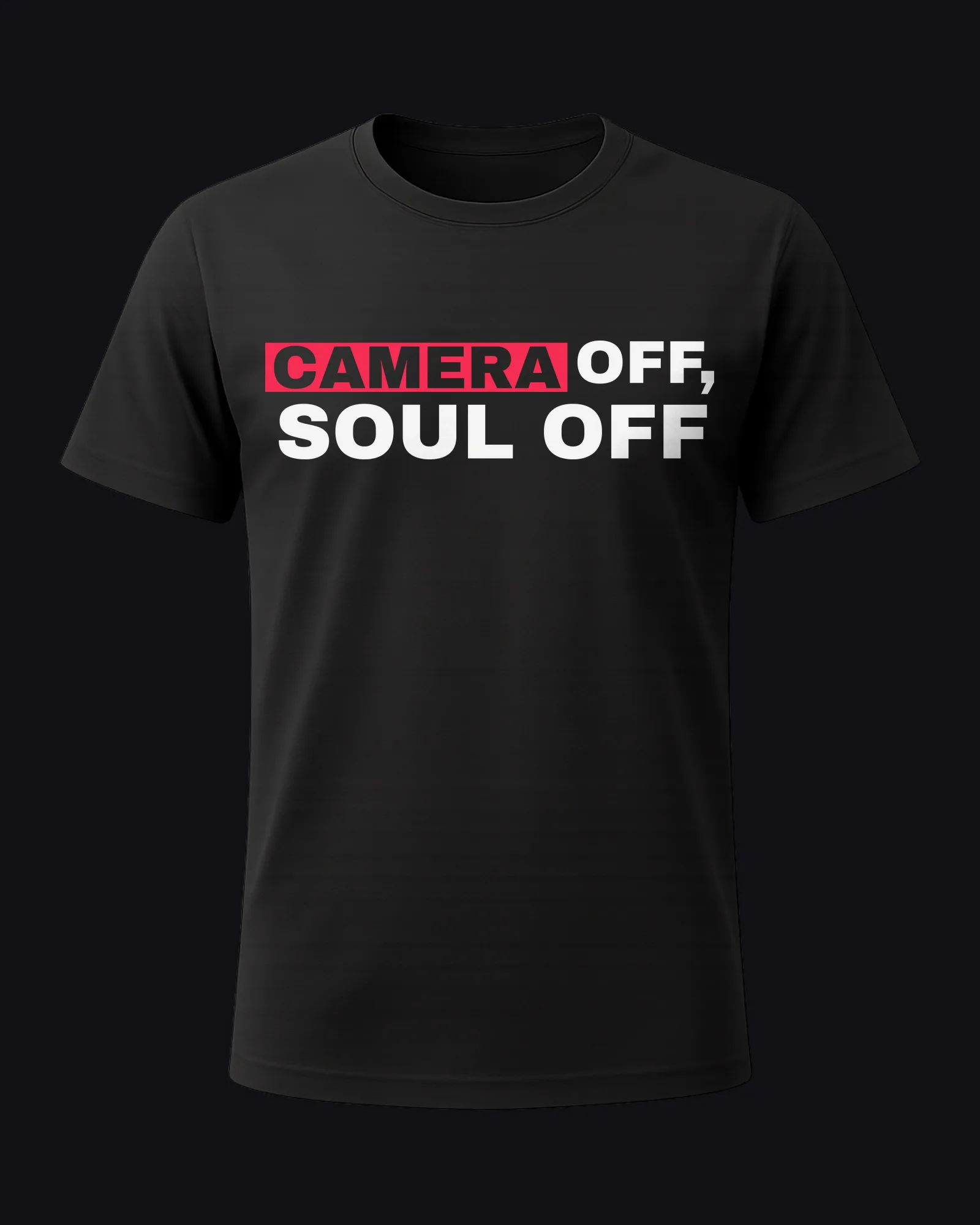 Camera off, soul off on a black tee