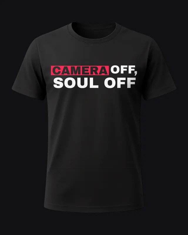 Camera off, soul off - unisex tee