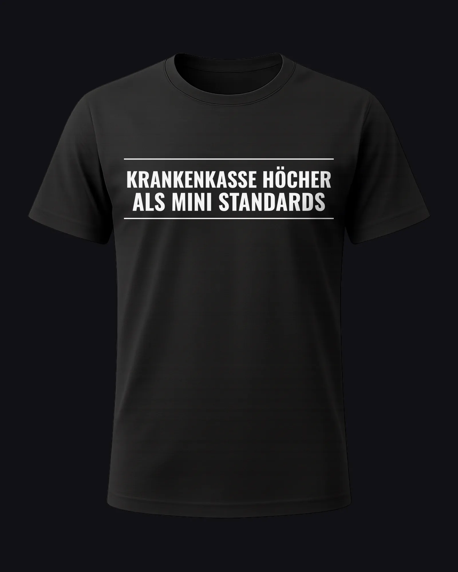 Krankenkasse höcher als mini Standards on a black tee