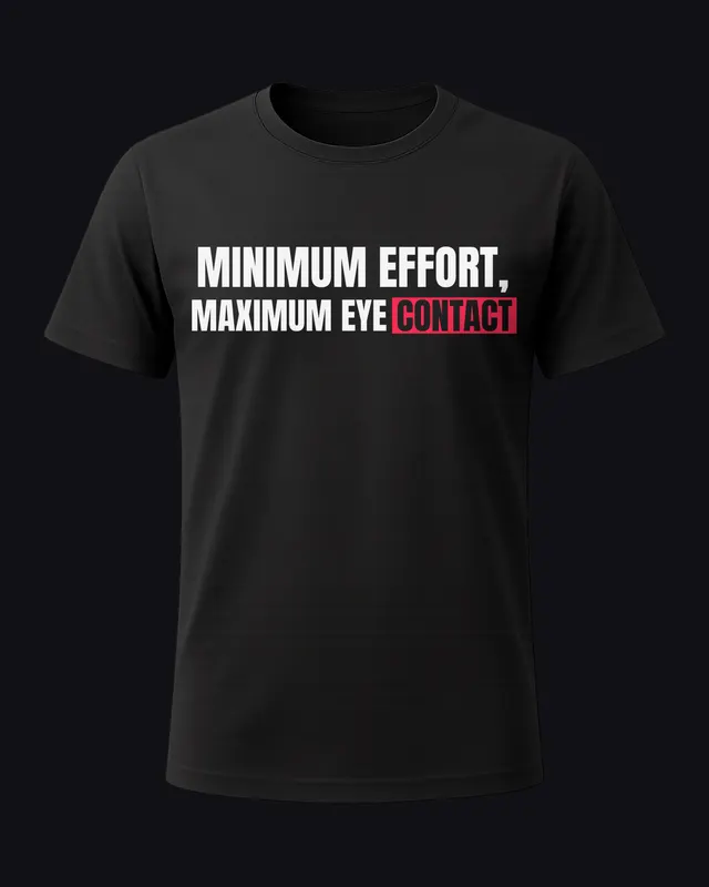 Minimum effort, maximum eye contact - unisex tee