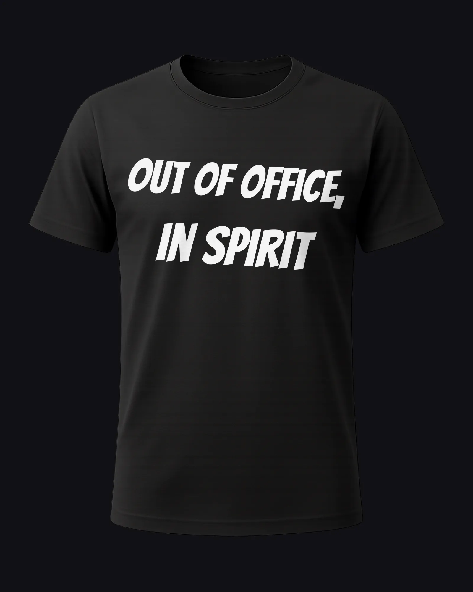 Out of office, in spirit on a black tee