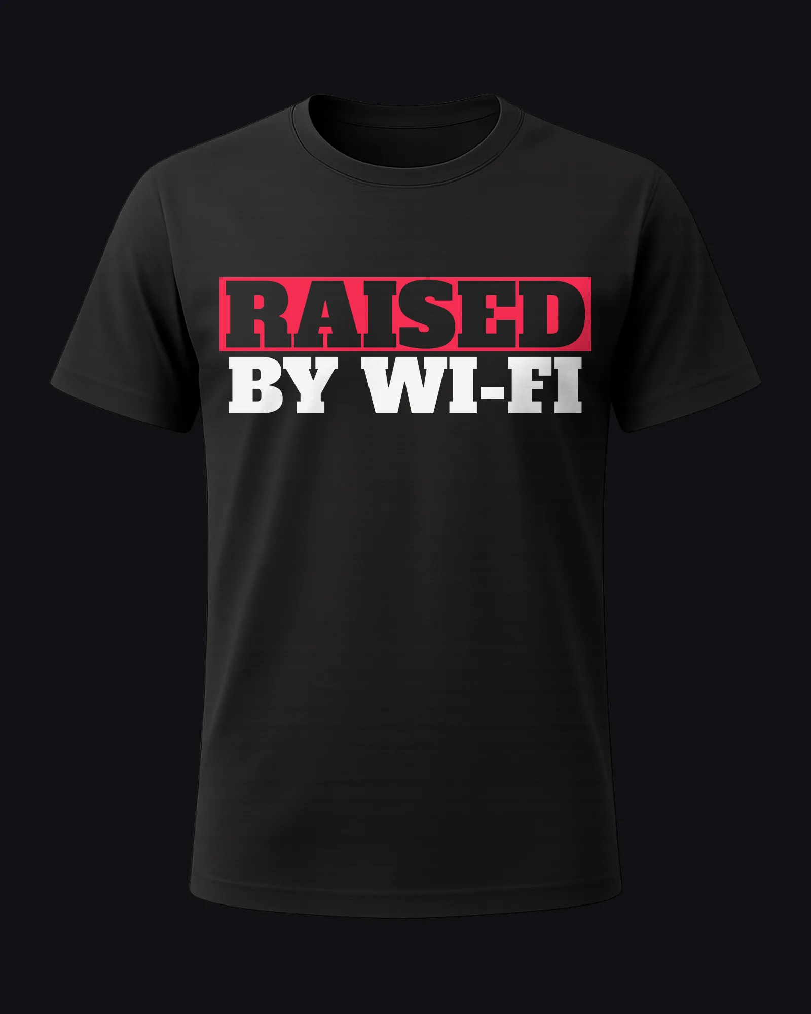 Raised by Wi-Fi on a black tee