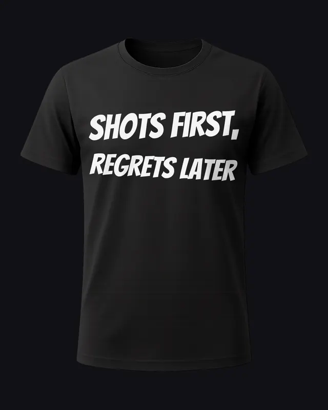 Shots first, regrets later - unisex tee