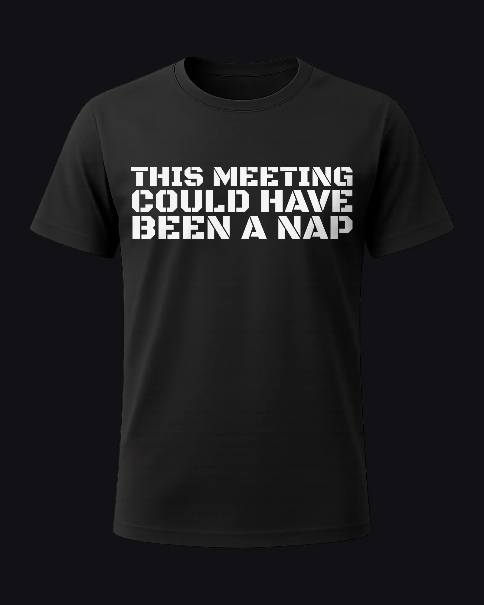 This meeting could have been a nap on a black tee