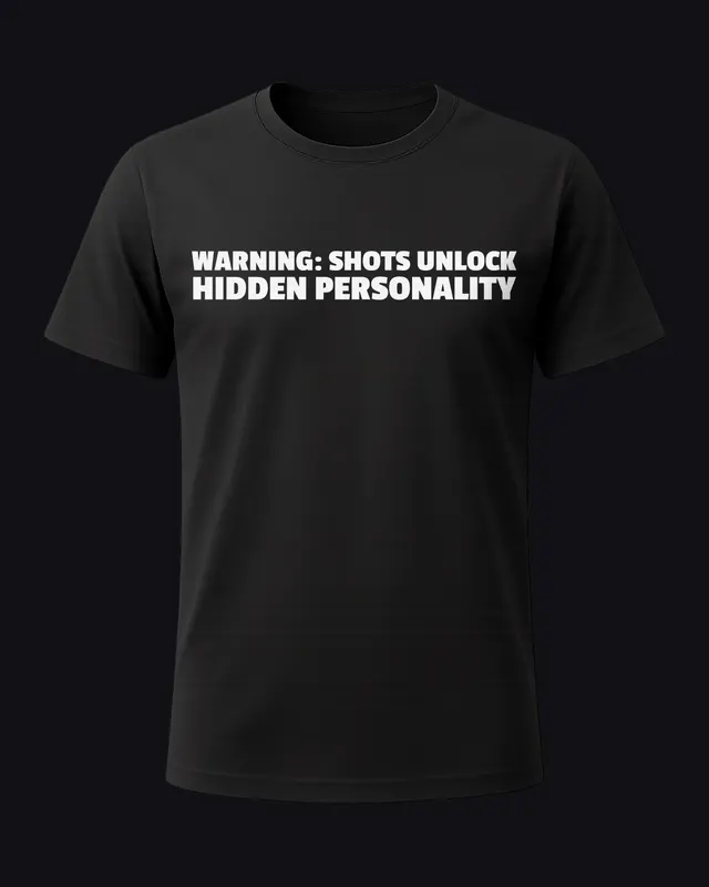 Warning: shots unlock hidden personality - unisex tee