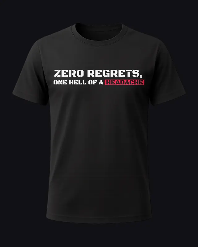 Zero regrets, one hell of a headache - unisex tee